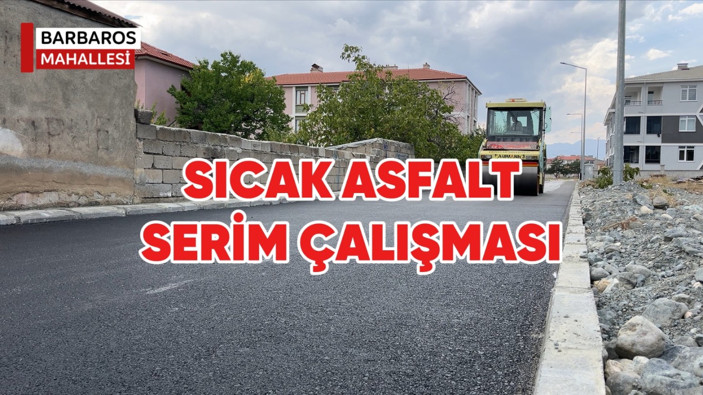 Barbaros Mahallesi sıcak asfalt serim çalışması